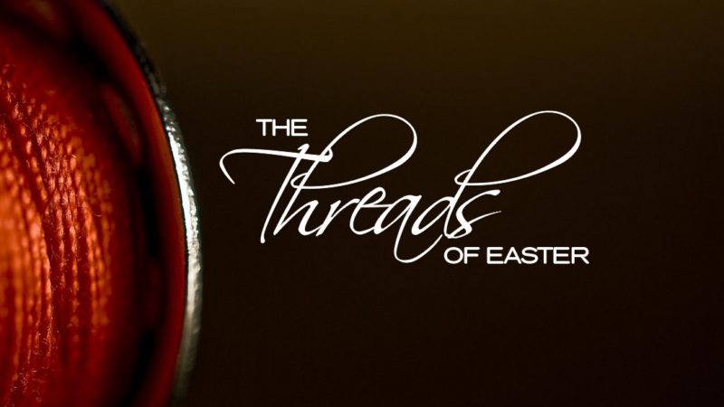 The Threads of Easter