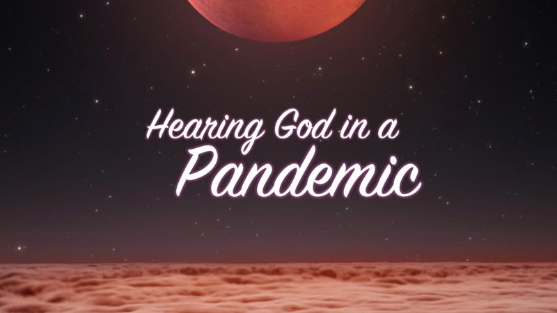 Hearing God in a Pandemic