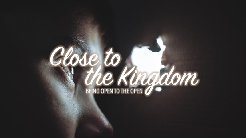 Close to the Kingdom