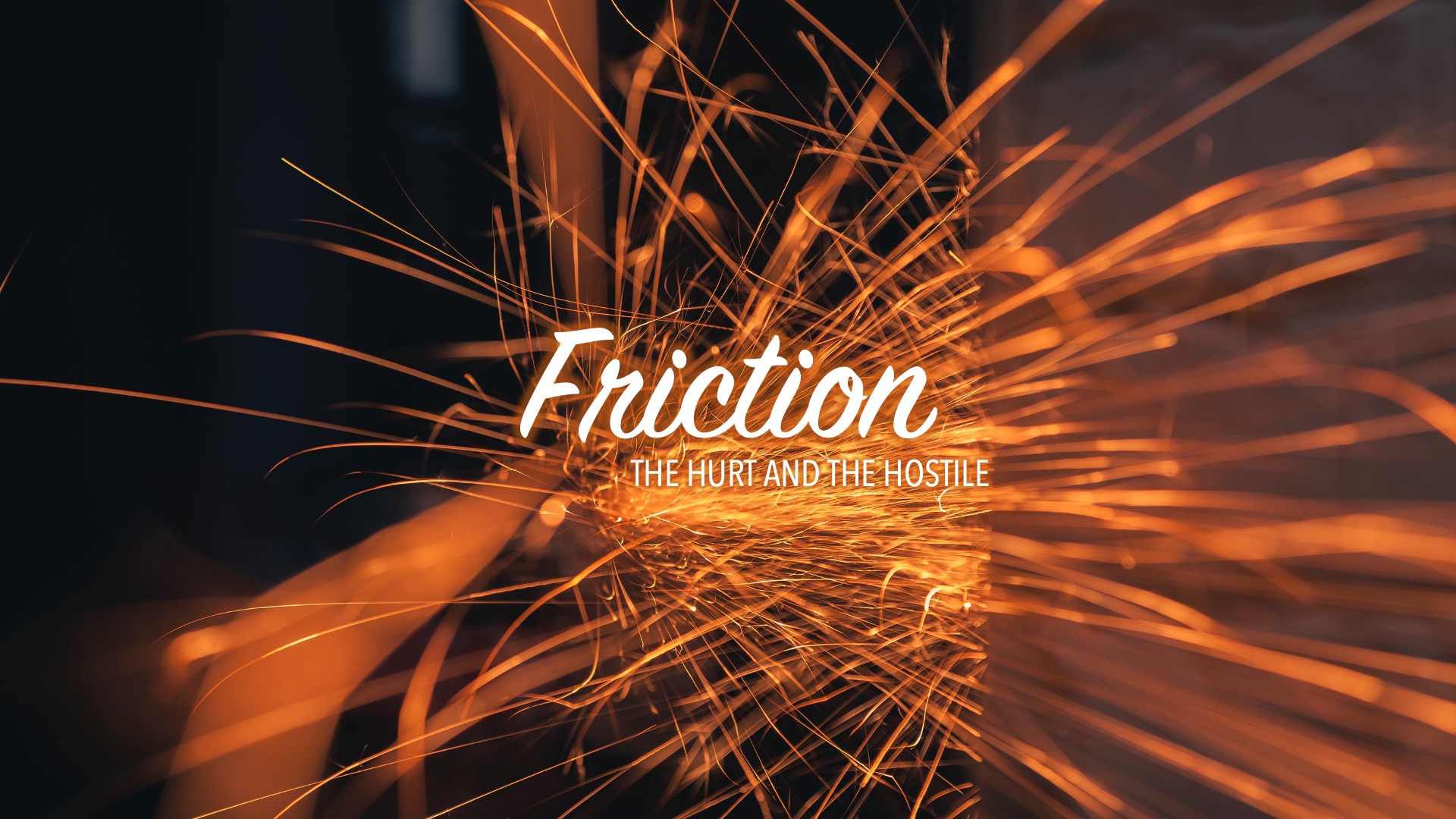 Friction: The Hurt & The Hostile
