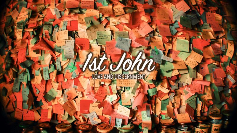 1 John: Love and Discernment