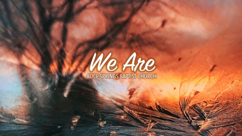 We Are: Alice Springs Baptist Church